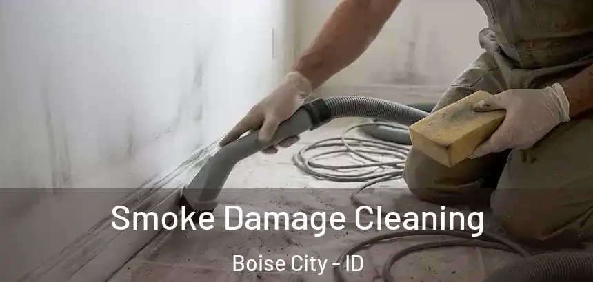 Smoke Damage Cleaning Boise City - ID